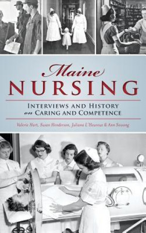 Könyv Maine Nursing: Interviews and History on Caring and Competence Juliana L'Heureux