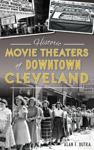 Libro Historic Movie Theaters of Downtown Cleveland Alan F. Dutka