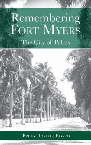 Carte Remembering Fort Myers: The City of Palms Prudy Taylor Board