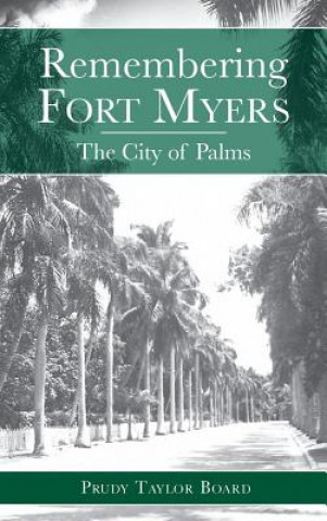 Książka Remembering Fort Myers: The City of Palms Prudy Taylor Board