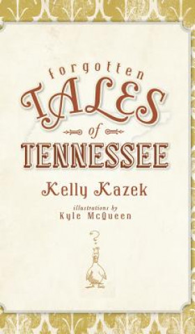 Kniha Forgotten Tales of Tennessee Kelly Kazek