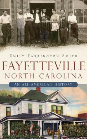 Carte Fayetteville, North Carolina: An All-American History Emily Farrington Smith