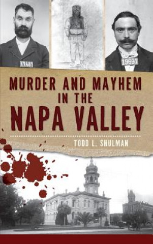 Book Murder & Mayhem in the Napa Valley Todd L. Shulman