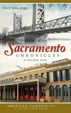 Książka Sacramento Chronicles: A Golden Past Cheryl Anne Stapp