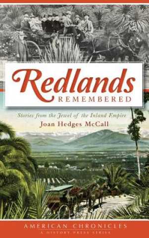 Książka Redlands Remembered: Stories from the Jewel of the Inland Empire Joan Hedges McCall