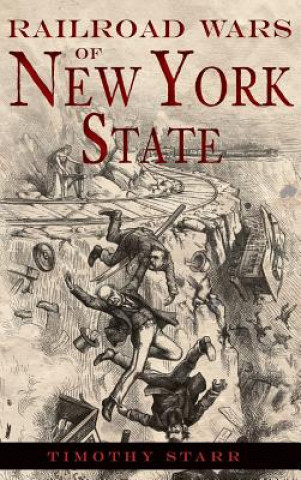 Kniha Railroad Wars of New York State Timothy Starr