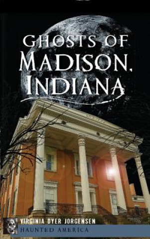 Kniha Ghosts of Madison, Indiana Virginia Dyer Jorgensen