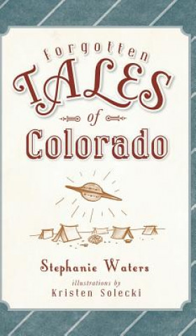 Kniha Forgotten Tales of Colorado Stephanie Waters