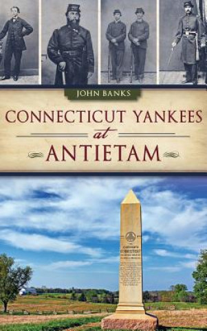 Könyv Connecticut Yankees at Antietam John Banks