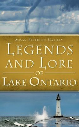 Książka Legends and Lore of Lake Ontario Susan Peterson Gateley