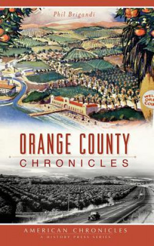 Kniha Orange County Chronicles Phil Brigandi