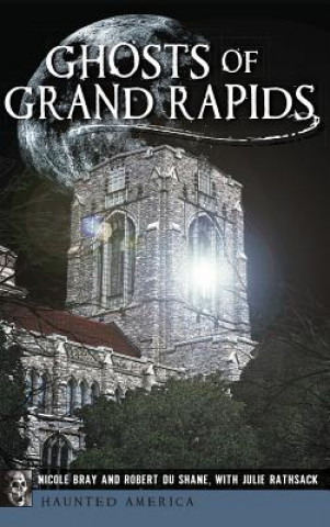 Kniha Ghosts of Grand Rapids Nicole Bray