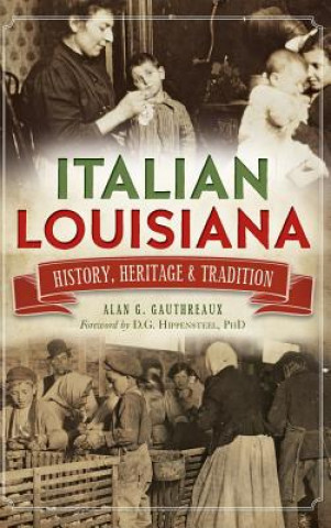 Buch Italian Louisiana: History, Heritage & Tradition Alan G. Gauthreaux