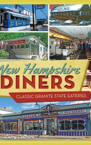 Kniha New Hampshire Diners: Classic Granite State Eateries Larry Cultrera