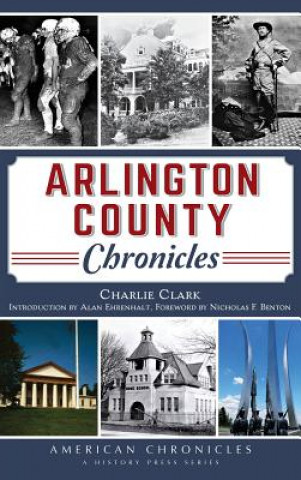 Knjiga Arlington County Chronicles Charlie Clark