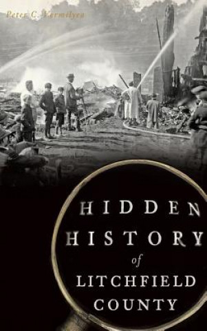 Книга Hidden History of Litchfield County Peter C. Vermilyea