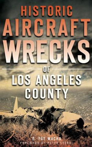 Carte Historic Aircraft Wrecks of Los Angeles County G. Pat Macha