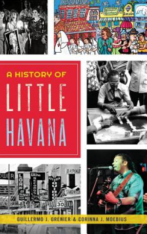 Buch A History of Little Havana Guillermo J. Grenier