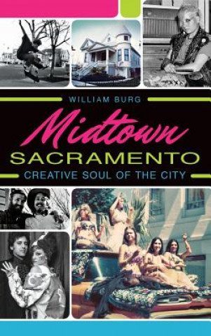 Kniha Midtown Sacramento: Creative Soul of the City William Burg