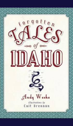 Knjiga Forgotten Tales of Idaho Andy Weeks