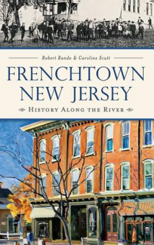 Book Frenchtown, New Jersey: History Along the River Robert Rando