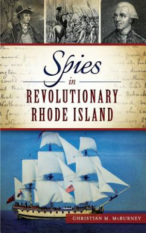 Kniha Spies in Revolutionary Rhode Island Christian M. McBurney