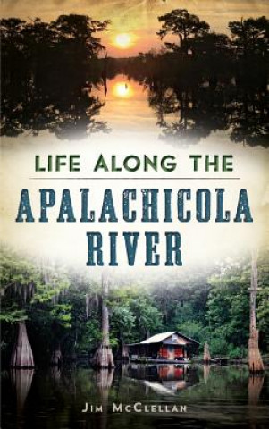 Könyv Life Along the Apalachicola River James Mcclellan