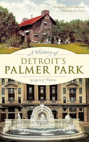 Kniha A History of Detroit's Palmer Park Gregory C. Piazza