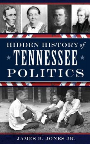 Kniha Hidden History of Tennessee Politics James B. Jones Jr