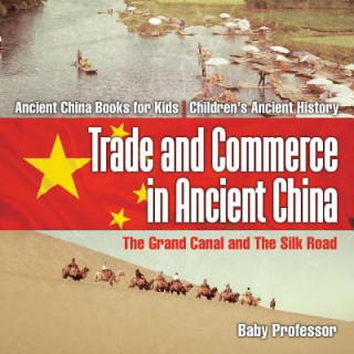 Kniha Trade and Commerce in Ancient China Baby Professor