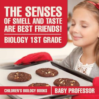 Kniha Senses of Smell and Taste Are Best Friends! - Biology 1st Grade Children's Biology Books Baby Professor