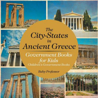 Книга City-States in Ancient Greece - Government Books for Kids Children's Government Books Baby Professor