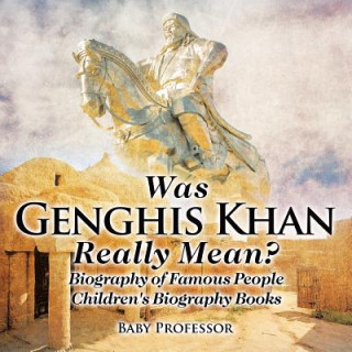 Kniha Was Genghis Khan Really Mean? Biography of Famous People Children's Biography Books Baby Professor