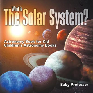 Carte What is The Solar System? Astronomy Book for Kids Children's Astronomy Books Baby Professor