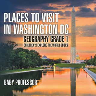 Carte Places to Visit in Washington DC - Geography Grade 1 Children's Explore the World Books Baby Professor