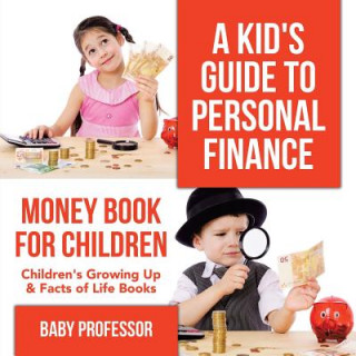 Book Kid's Guide to Personal Finance - Money Book for Children Children's Growing Up & Facts of Life Books Baby Professor