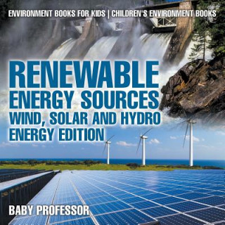 Kniha Renewable Energy Sources - Wind, Solar and Hydro Energy Edition Baby Professor