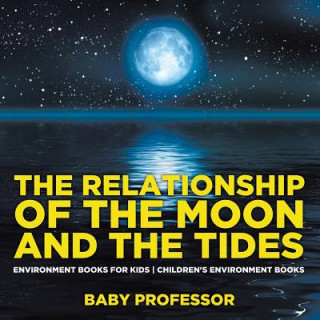 Carte Relationship of the Moon and the Tides - Environment Books for Kids Children's Environment Books Baby Professor