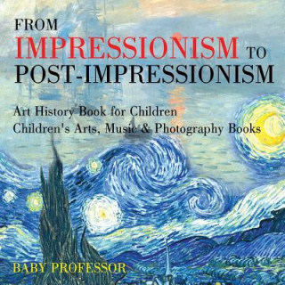 Carte From Impressionism to Post-Impressionism - Art History Book for Children Children's Arts, Music & Photography Books Baby Professor
