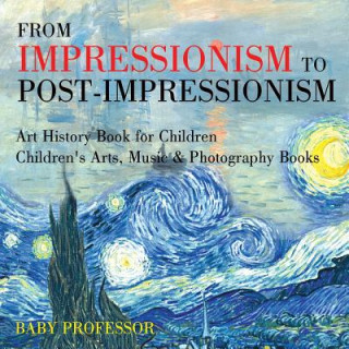 Książka From Impressionism to Post-Impressionism - Art History Book for Children Children's Arts, Music & Photography Books Baby Professor