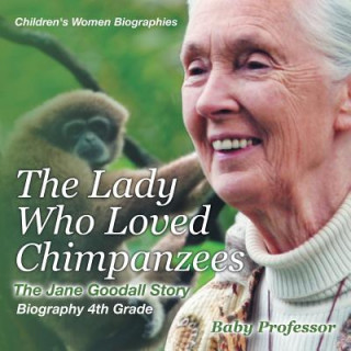 Carte Lady Who Loved Chimpanzees - The Jane Goodall Story Baby Professor