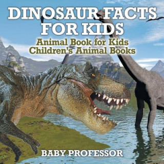 Kniha Dinosaur Facts for Kids Baby Professor