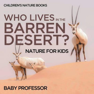 Książka Who Lives In The Barren Desert? Nature for Kids Children's Nature Books Baby Professor