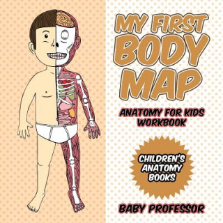 Carte My First Body Map - Anatomy for Kids Workbook Children's Anatomy Books Baby Professor