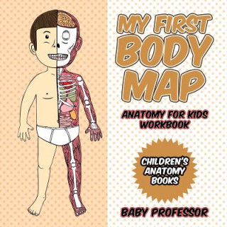 Książka My First Body Map - Anatomy for Kids Workbook Children's Anatomy Books Baby Professor