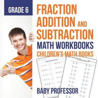 Książka Fraction Addition and Subtraction - Math Workbooks Grade 6 Children's Fraction Books Baby Professor