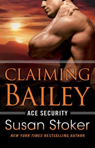 Könyv Claiming Bailey Susan Stoker