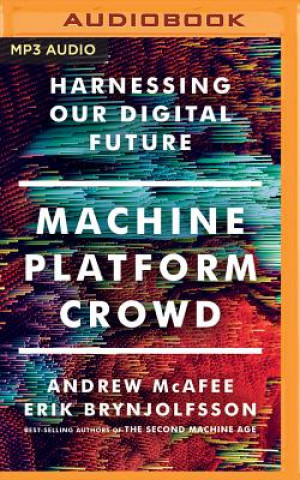 Digital Machine, Platform, Crowd: Harnessing Our Digital Future Erik Brynjolfsson