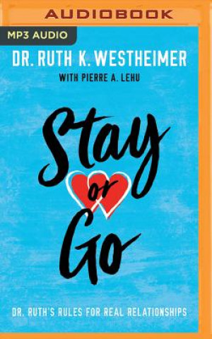 Audio Stay or Go: Dr. Ruth's Rules for Real Relationships Ruth K. Westheimer