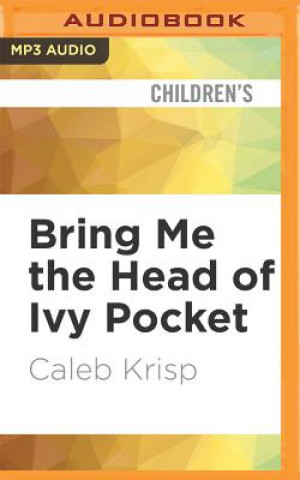 Audio Bring Me the Head of Ivy Pocket Caleb Krisp